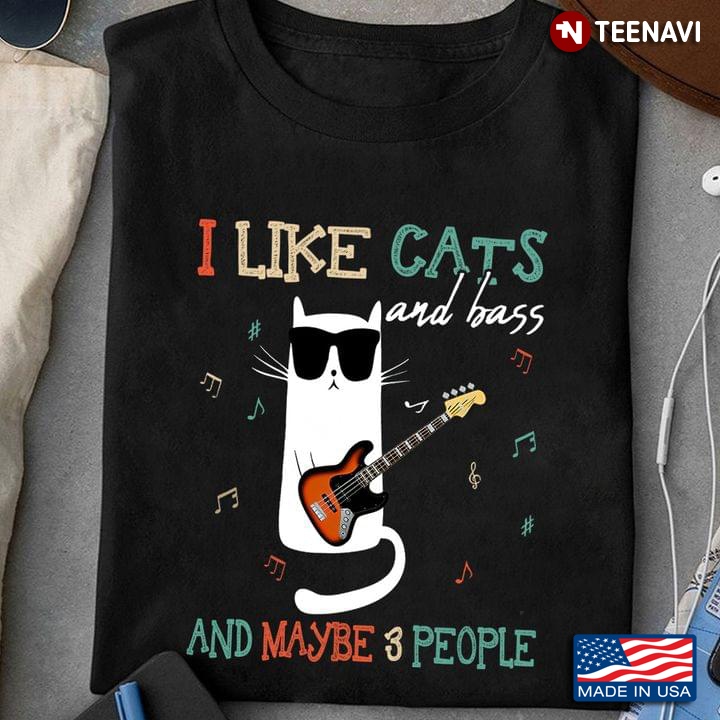 I Like Cats And Bass And Maybe 3 People