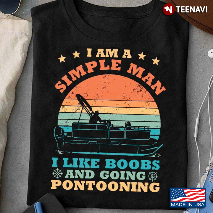 Vintage I Am A Simple Man I Like Boobs And Going Pontooning