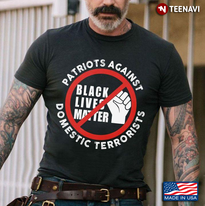 Patriots Against Domestic Terrorists Black Lives Matter