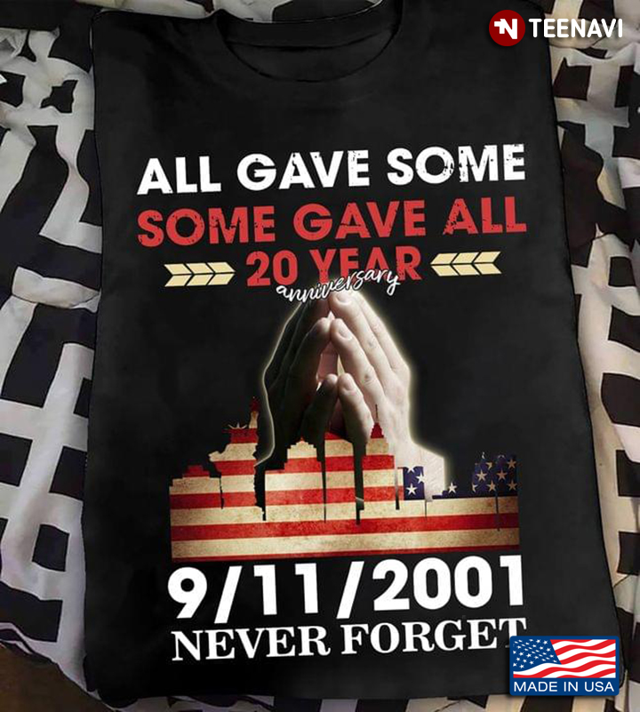 All Gave Some Some Gave All 20 Year Anniversary 9/11/2001 Never Forget September 11 Attacks