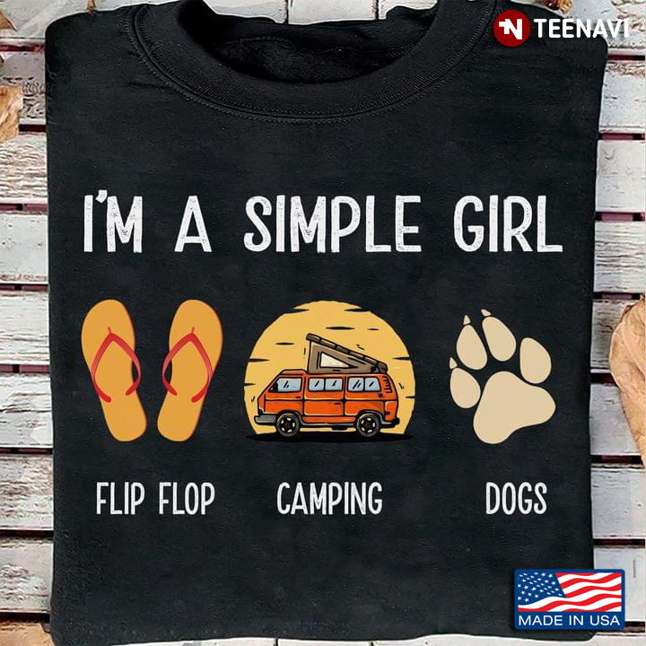 I'm A Simple Girl I Love Flip Flop Camping And Dogs