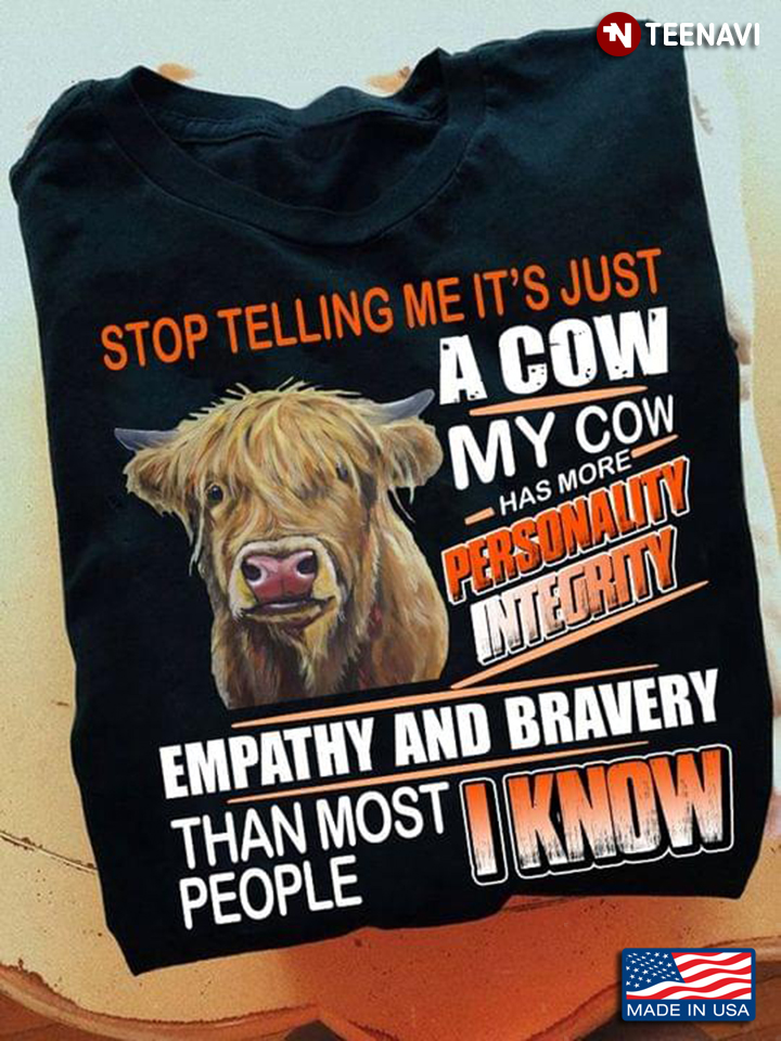Stop Telling Me It’s Just A Cow My Cow Has More Personality Integrity Empathy And Friendly