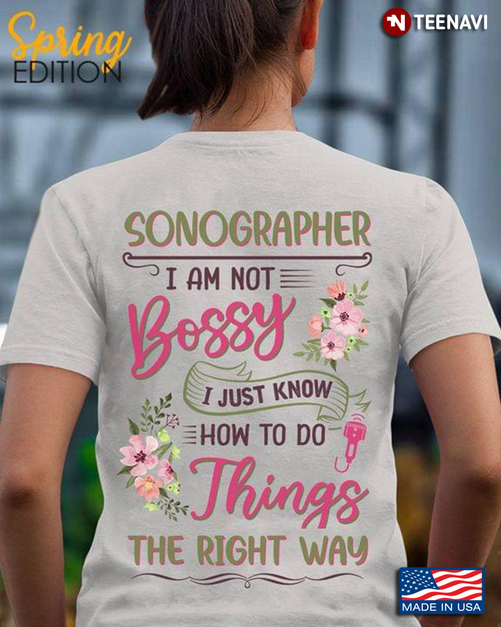 Sonographer I Am Not Bossy I Just Know How To Do Things The Right Way