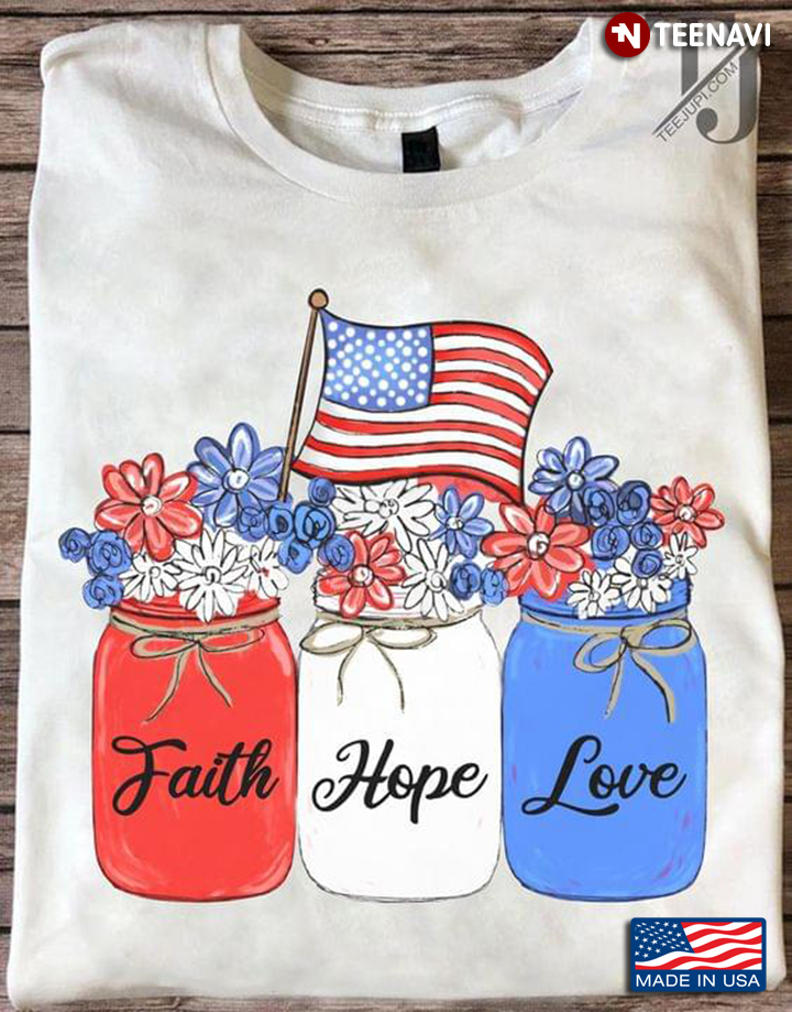 Faith Hope Love American Flag And Flowers Happy Independence Day For 4th Of July