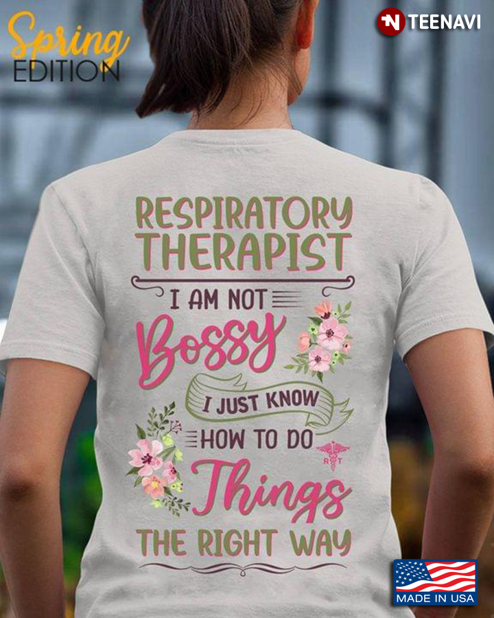Respiratory Therapist I Am Not Bossy I Just Know How To Do Things The Right Way