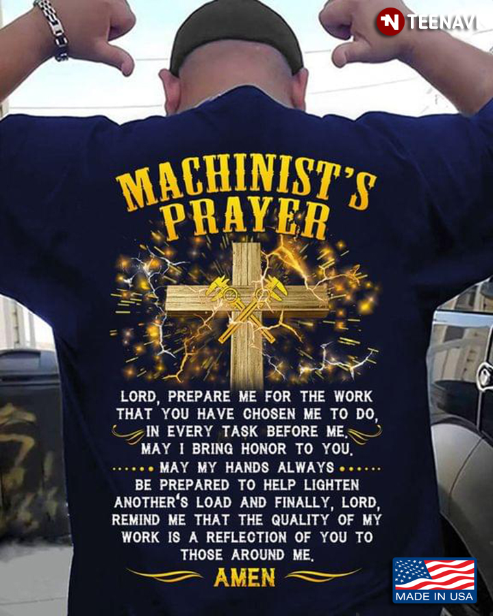 Machinist’s Prayer Lord Prepare Me For The Work That You Have Chosen Me To Do In Every Task