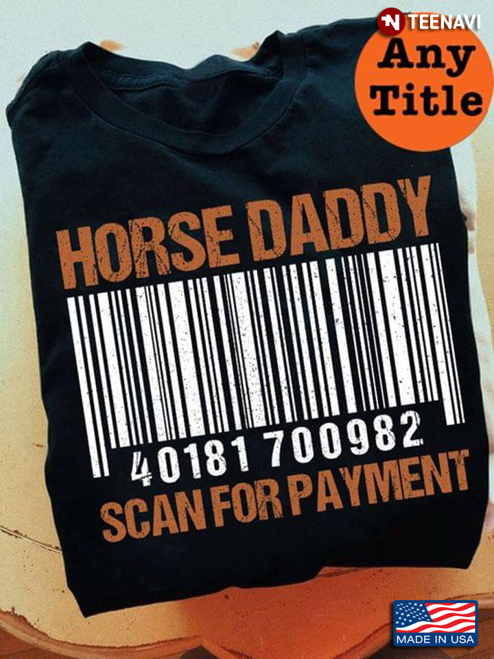 Horse Daddy Scan For Payment For Father's Day