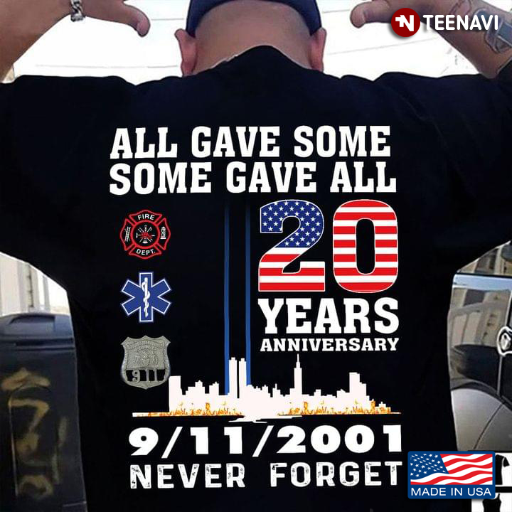 All Gave Some Some Gave All 20 Years Anniversary 9/11/2001 Never Forget