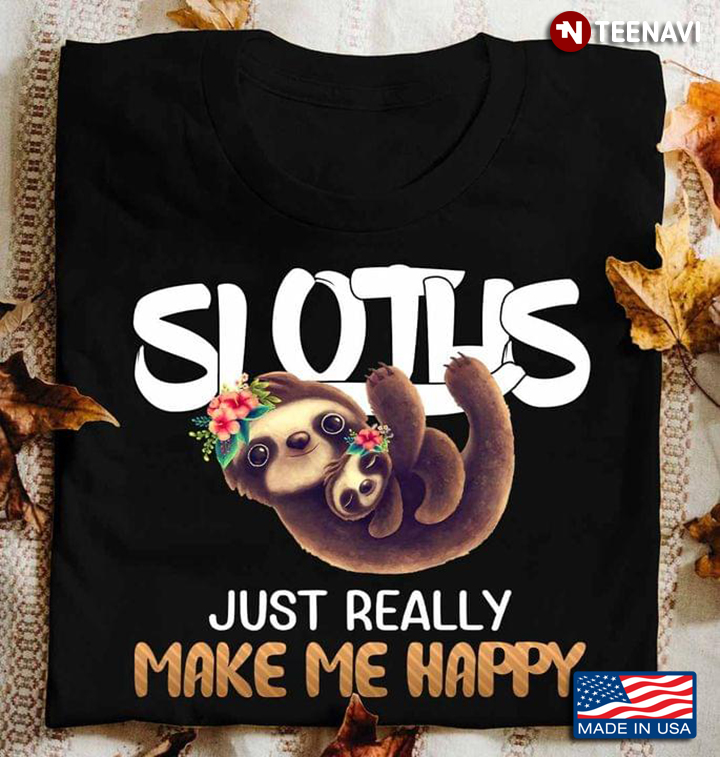 Sloths Just Really Make Me Happy For Animal Lover