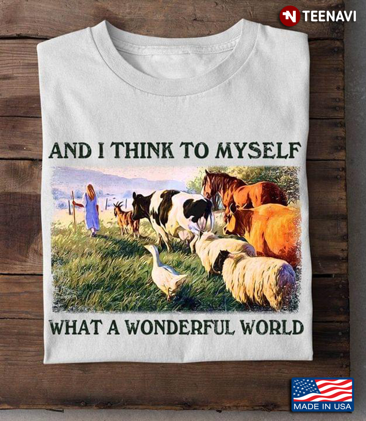 And I Think To Myself What A Wonderful World Farm Animal For Farmer