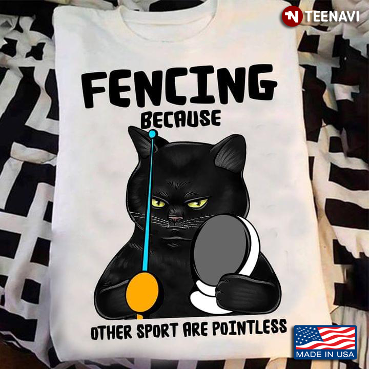 Black Cat Fencing Because Other Sport Are Pointless For Fencing Lover