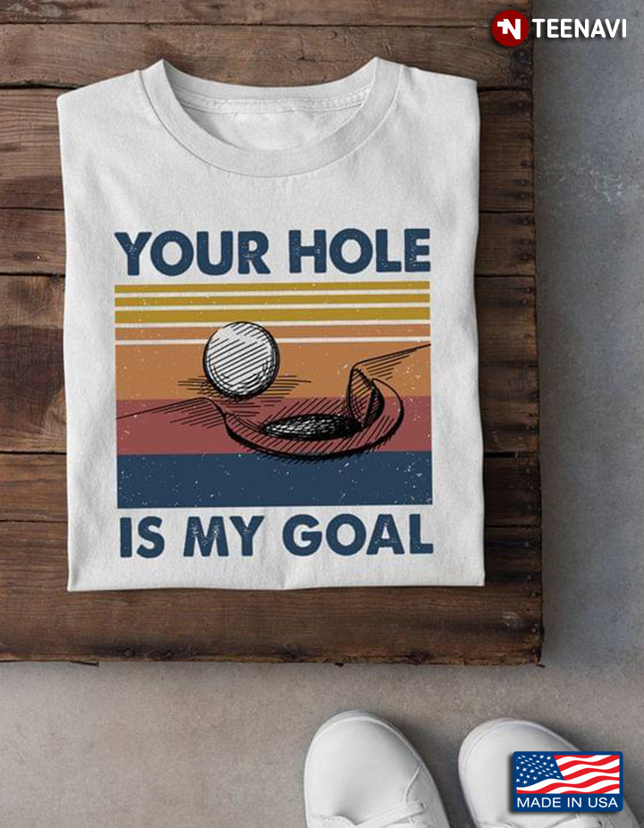 Vintage Golf Your Hole Is My Goal For Golf Lover