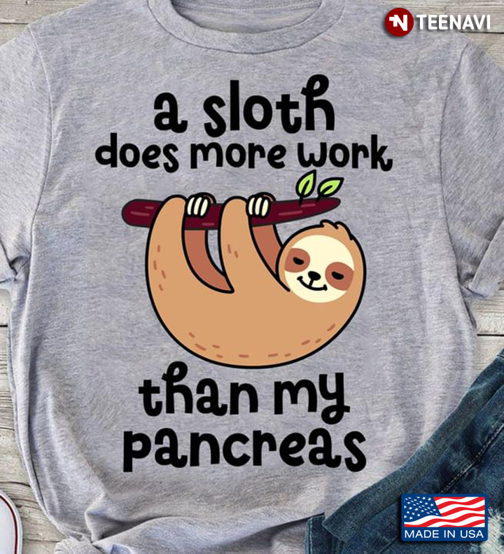 A Sloth Does More Work Than My Pancreas For Animal Lover