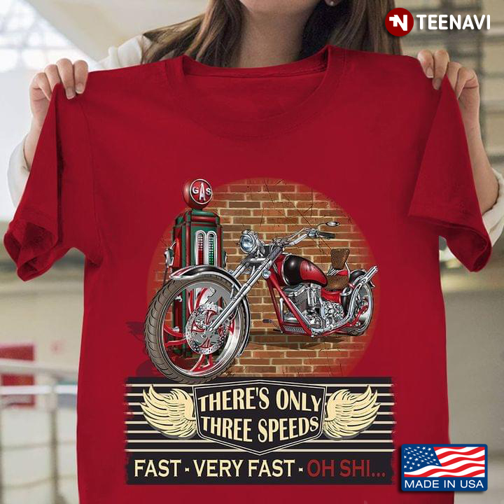 There's Only Three Speeds Fast Very Fast Oh Shi For Motorcycle Lover