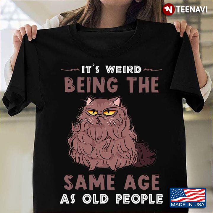 Grumpy Cat It's Weird Being The Same Age As Old People For Cat Lover