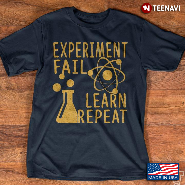 Experiment Fail Learn Repeat For Science Lover