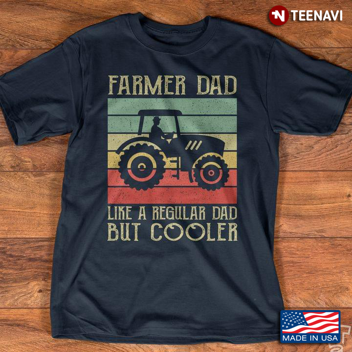 Vintage Farmer Dad Like A Regular Dad But Cooler For Father's Day