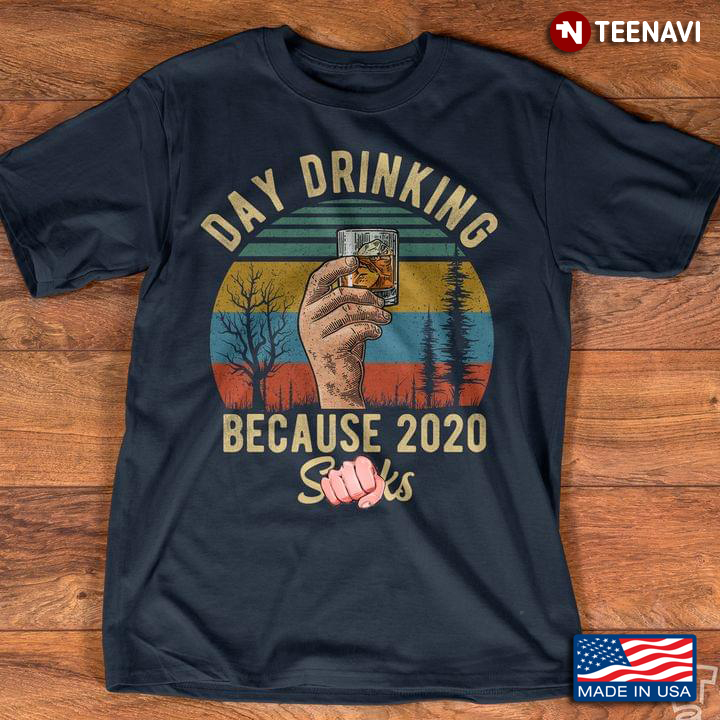 Vintage Bourbon Day Drinking Because 2020 Sucks