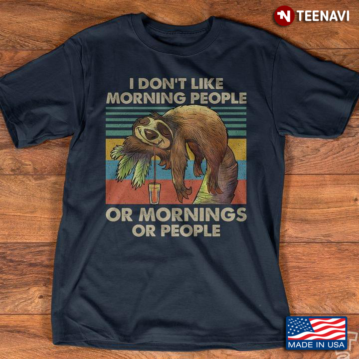 Vintage Sloth I Don't Like Morning People Or Mornings Or People
