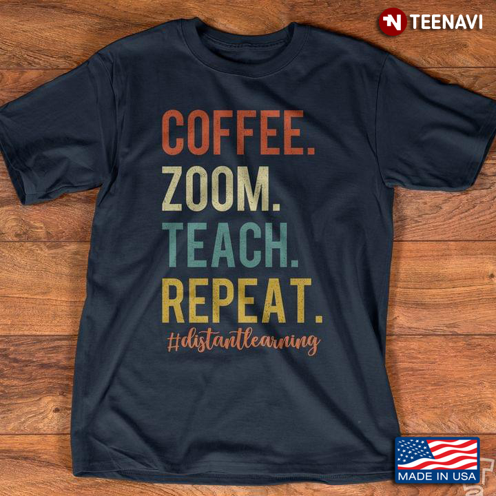 Coffee Zoom Teach Repeat Distantlearning For Teacher