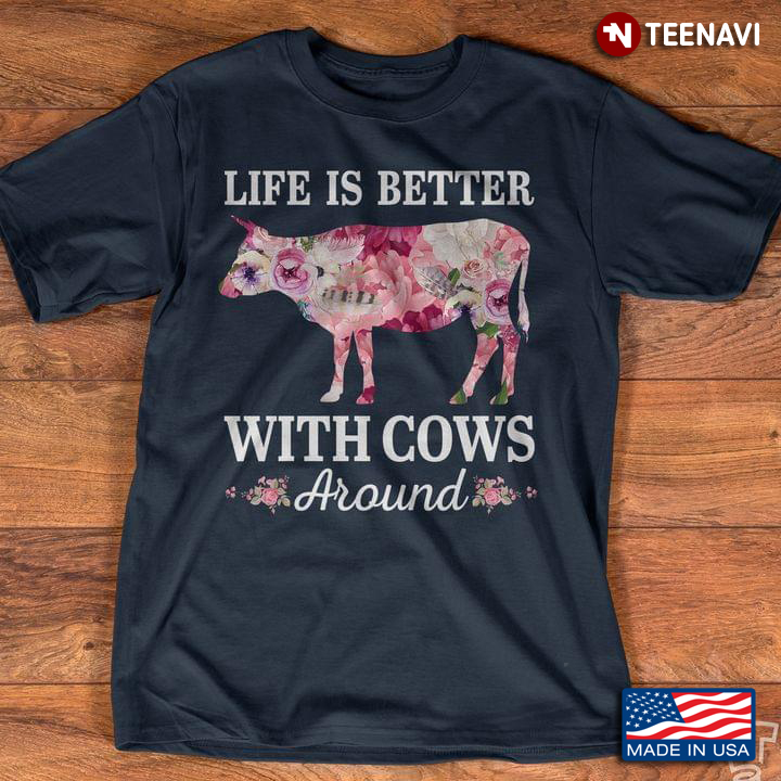 Life Is Better With Cows Around For Animal Lover
