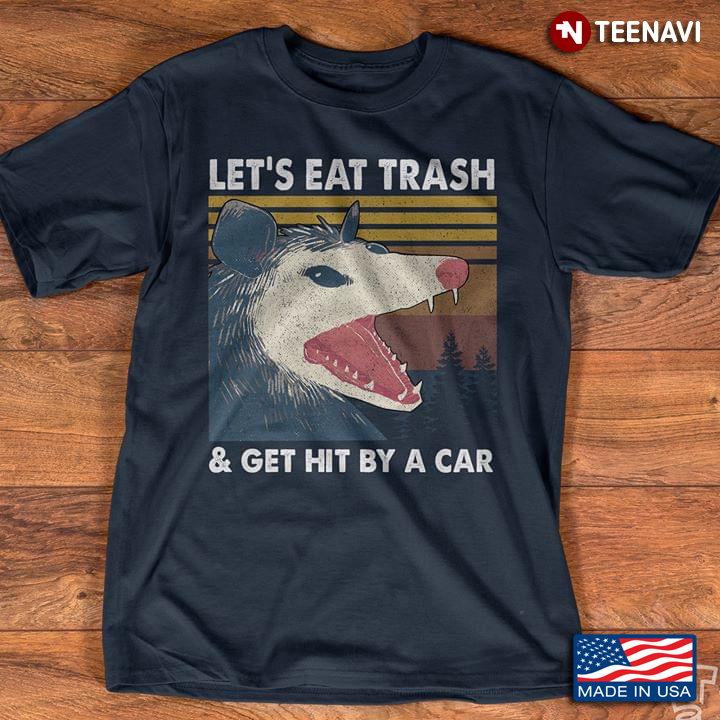 Vintage Opossum Let's Eat Trash And Get Hit By A Car