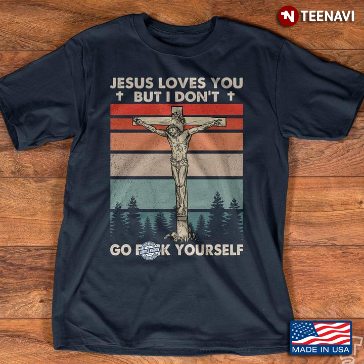 Vintage Jesus Loves You But I Don't Go Fuck Yourself