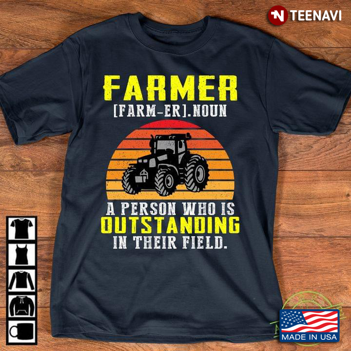 Vintage Tractor Farmer A Person Who Is Outstanding In Their Field For Farmer