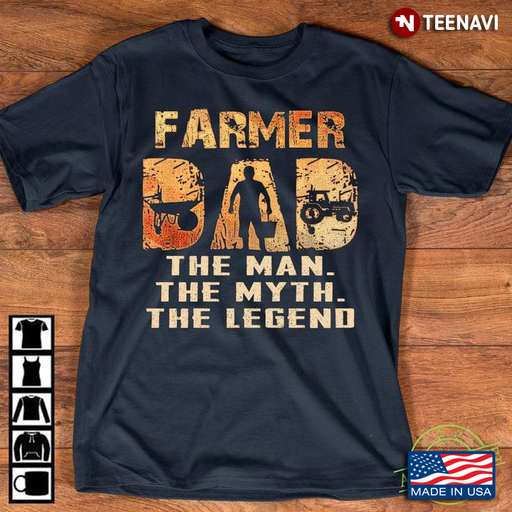 Farmer Dad The Man The Myth The Legend For Father's Day