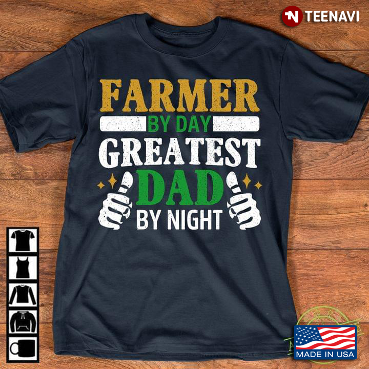 Farmer By Day Greatest Dad By Night For Father's Day