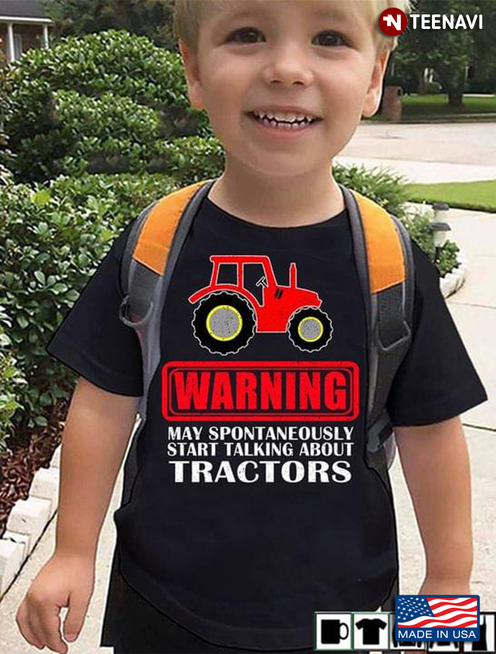 Warning May Spontaneously Start Talking About Tractors For Tractor Lover