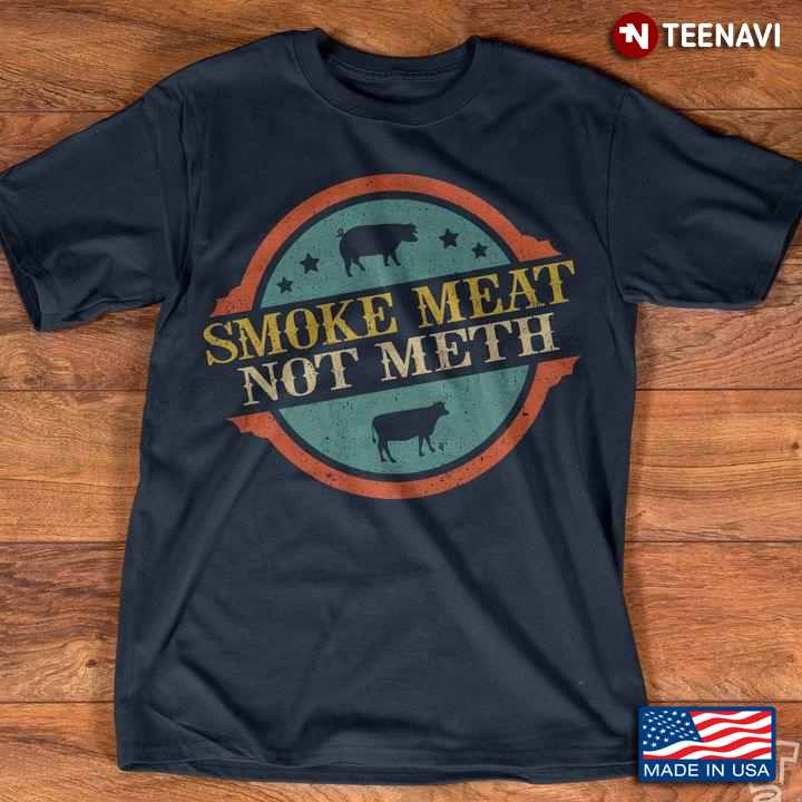 Smoke Meat Not Meth Pig And Cow For BBQ Lover