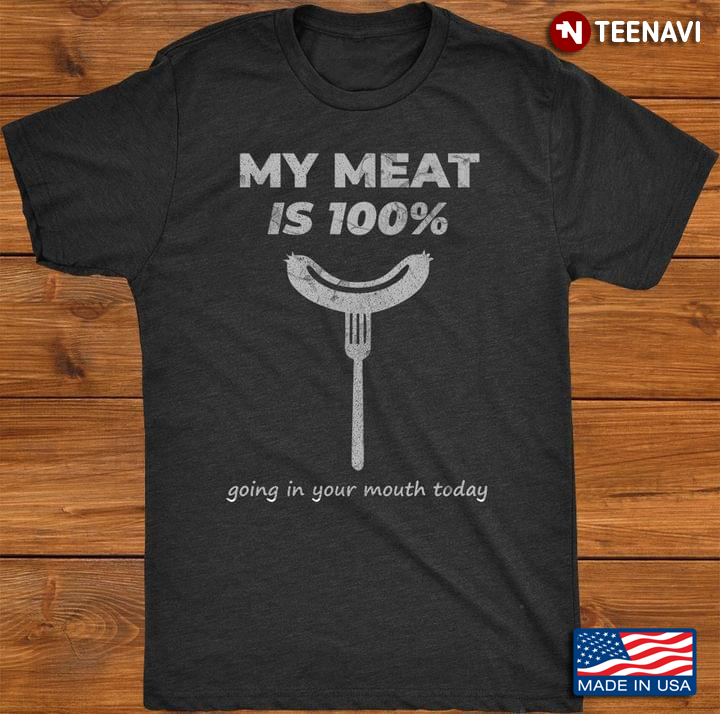 My Meat Is 100% Going In Your Mouth Today