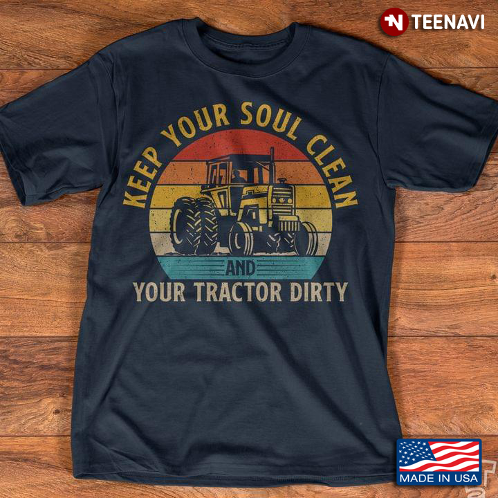 Vintage Keep Your Soul Clean And Your Tractor Dirty