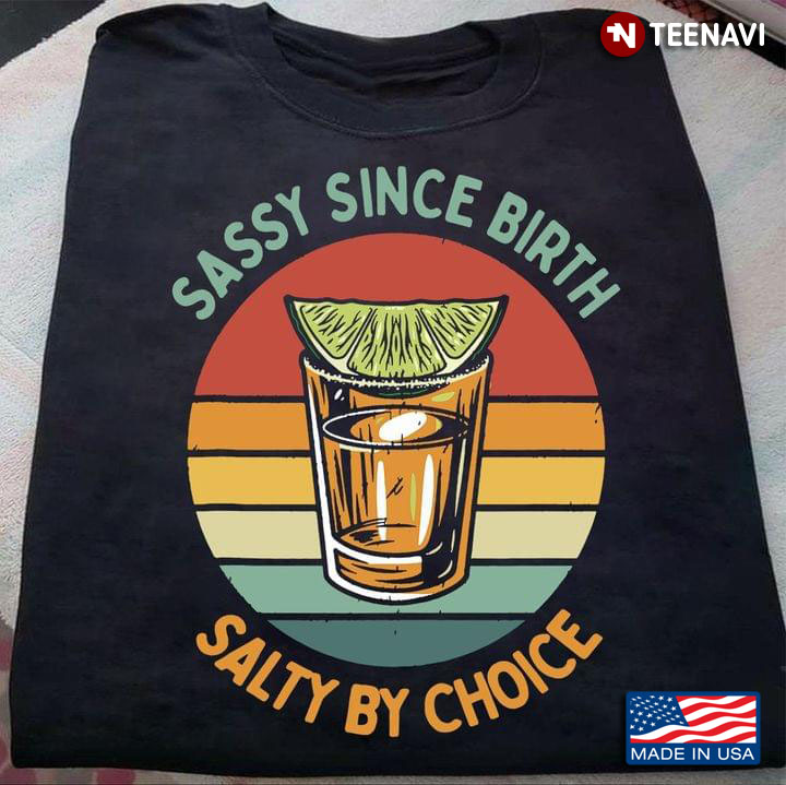 Sassy Since Birth Salty By Choice Vintage