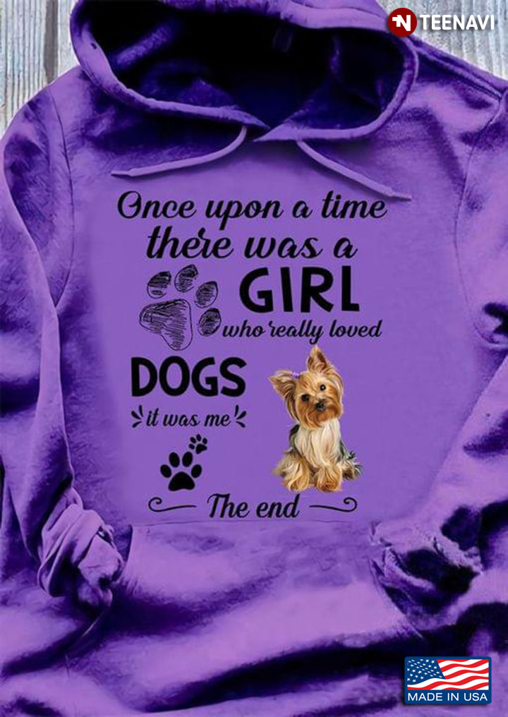 Once Upon A Time There Was A Girl Who Really Loved Dogs It Was Me The End