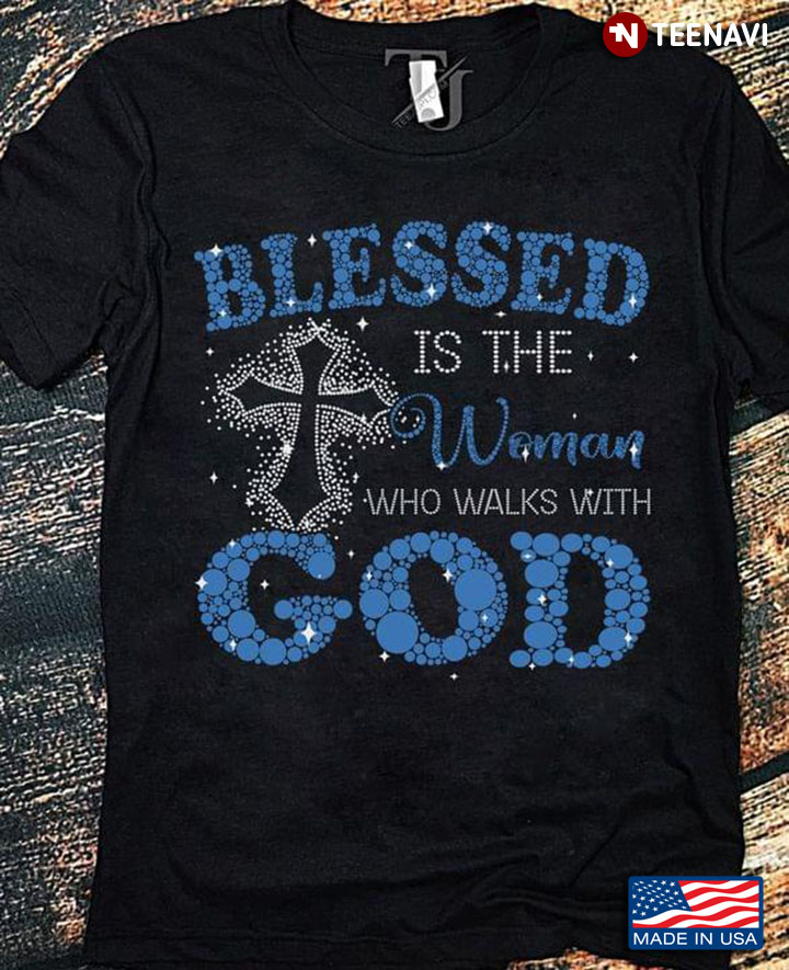 God Blessed Is The Woman Who Walks With God