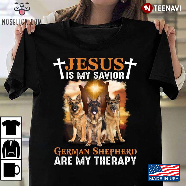 Jesus Is My Savior German Shepherd Is My Therapy For Dog Lover