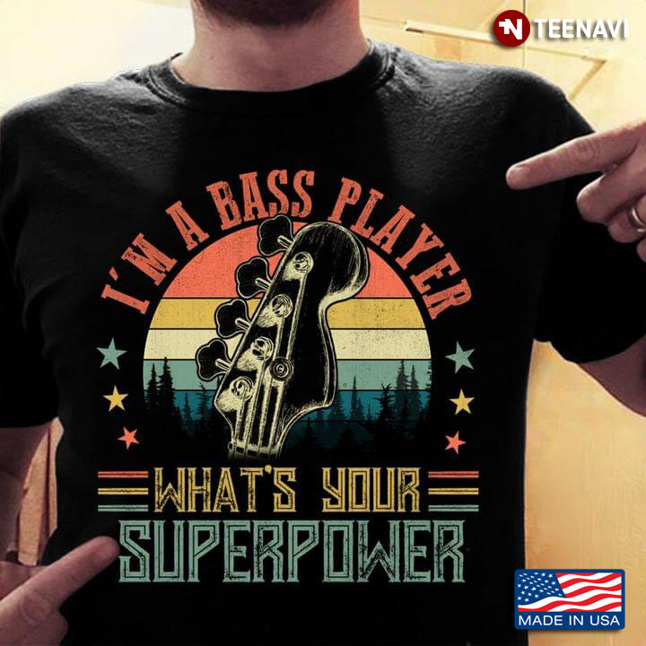 Guitar Bass I’m A Bass Player What’s Your Superpower Vintage