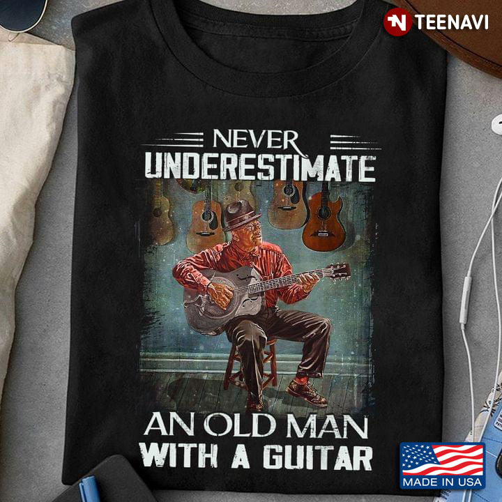 Guitarist Never Underestimate An Old Man With A Guitar