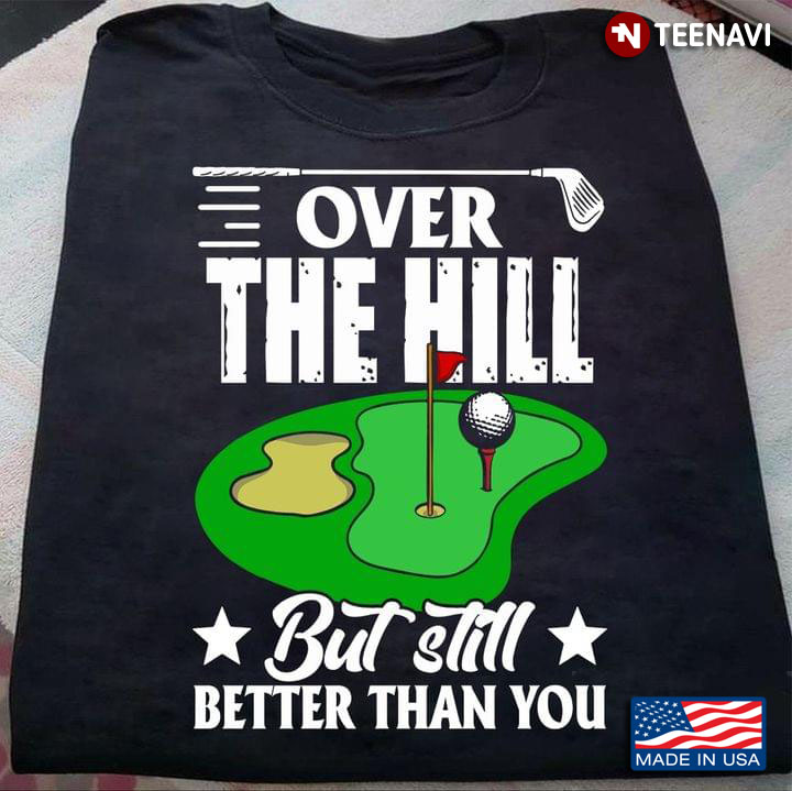 Golf Over The Hill But Still Better Than You