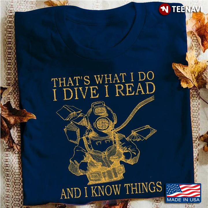 That’s What I Do I Dive I Read And I Know Things
