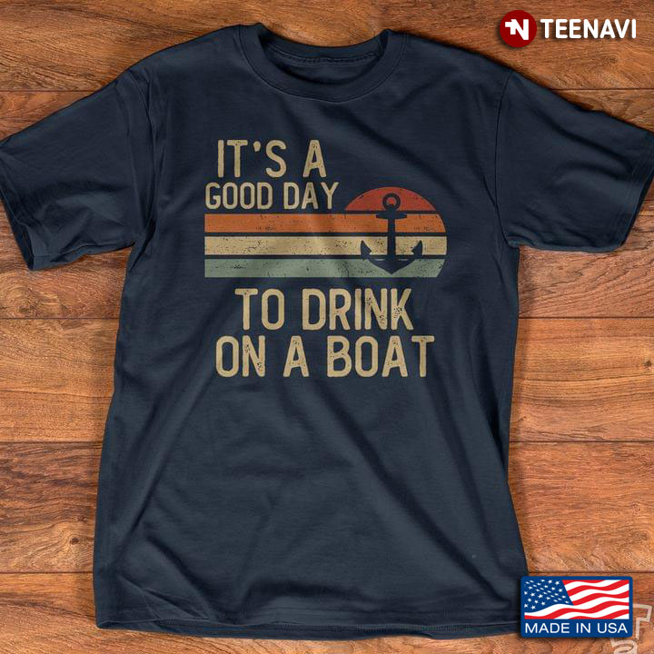 Vintage It’s A Good Day To Drink On A Boat With Anchor