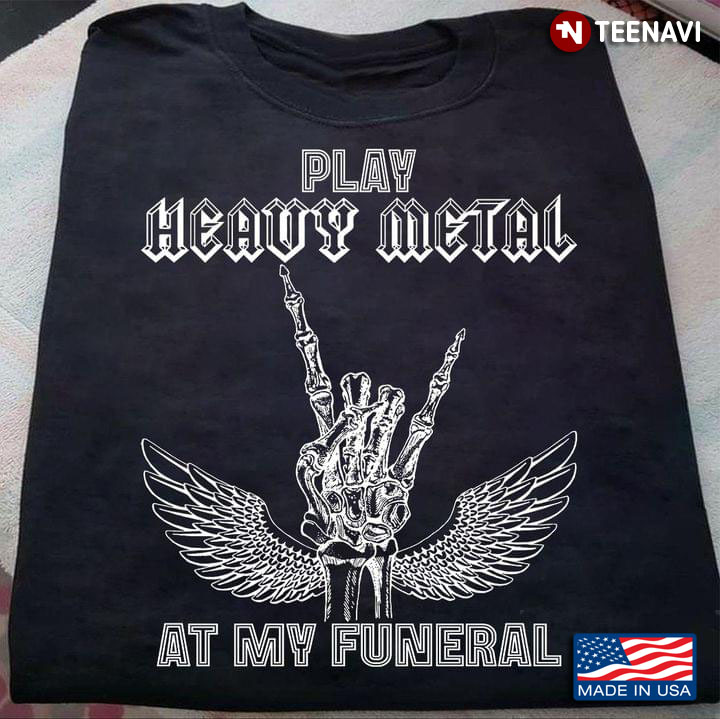 PLay Heavy Metal At My Funeral Skeleton