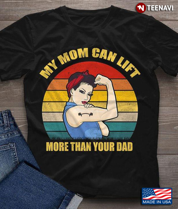 Strong Girl My Mom Can Lift More Than Your Dad Vintage
