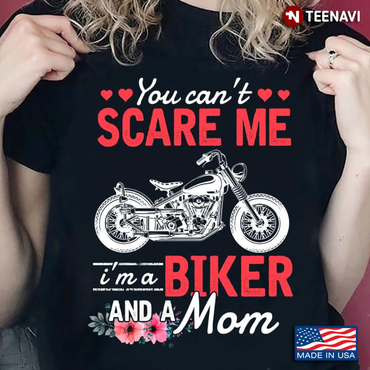 You Can’t Scare Me I’m A Biker And A Mom Motorcycle