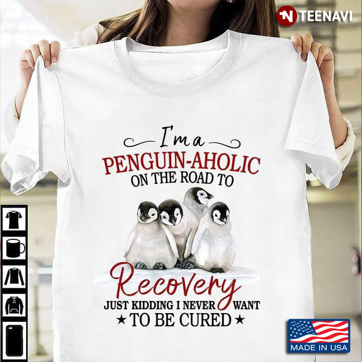 I’m A Penguin Aholic On The Road To Recovery Just Kidding I Never Want To Be Cured