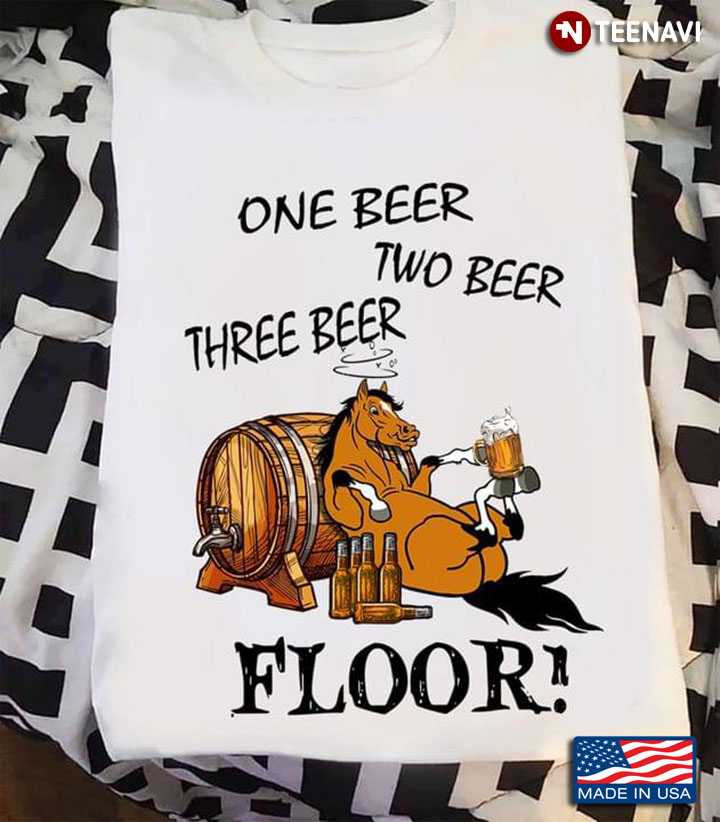 One Beer Two Beer Three Beer Floor Horse Drinking Beer