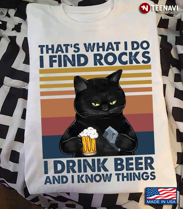 Black Cat That’s what I Do I Find Rocks I Drink Beer and I Know Things Cat Vintage