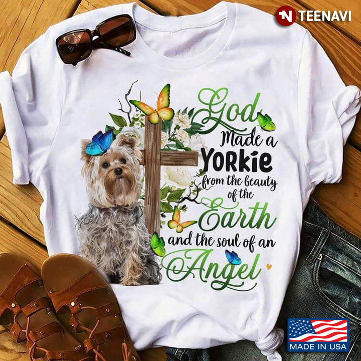 Green Earth God Made A Yorkie From The Beauty Of The Earth